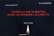 1- OUVREZ LE GAZ TRENTE MINUTES AVANT DE CRAQUER L'ALLUMETTE